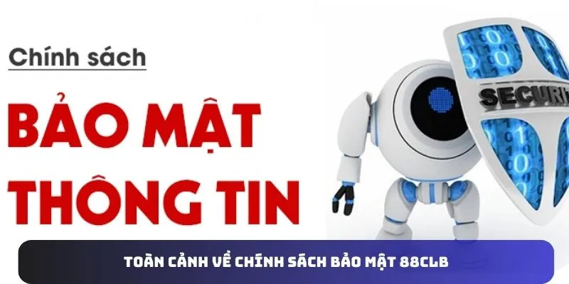 Toàn cảnh về chính sách bảo mật 88CLB