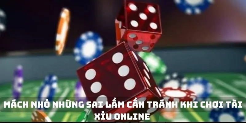 Mách nhỏ những sai lầm cần tránh khi chơi tài xỉu online