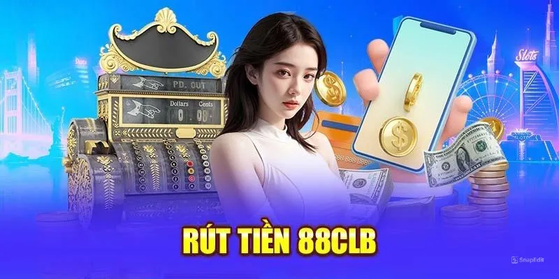 Rút Tiền 88CLB - Cách Thức Thực Hiện Dễ Dàng Và Đơn Giản