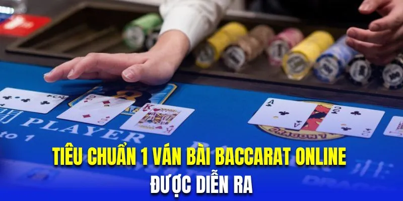 Tiêu chuẩn 1 ván bài baccarat online diễn ra