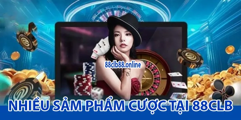 Nhiều sản phẩm cược chất lượng tại cổng game